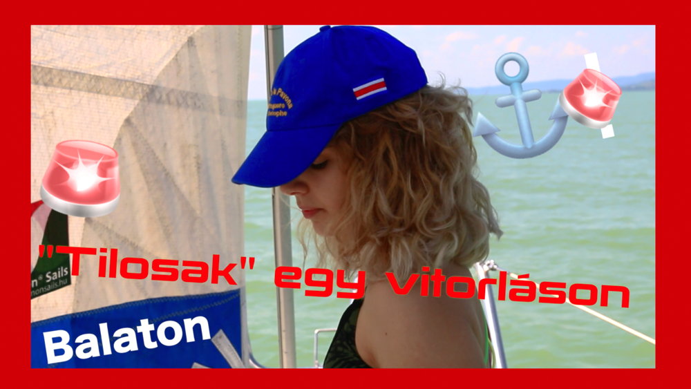 Amit egy vitorláson szigorúan tilos! Balaton etikett Amit egy vitorláson szigorúan tilos! Balaton etikett